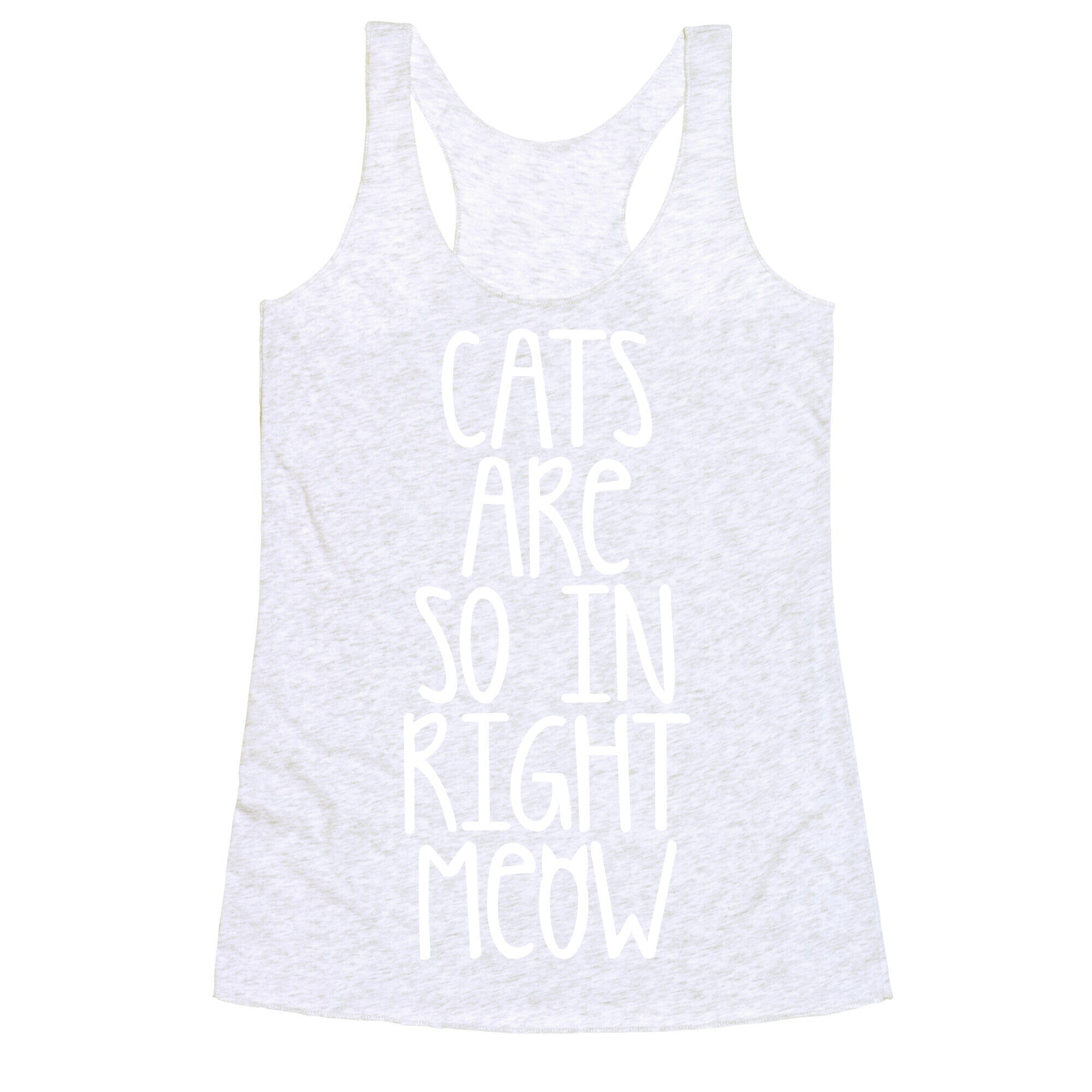 Cats Are So In Right Meow Racerback Tank
